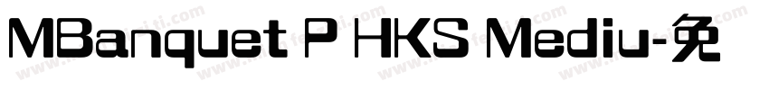 MBanquet P HKS Mediu字体转换